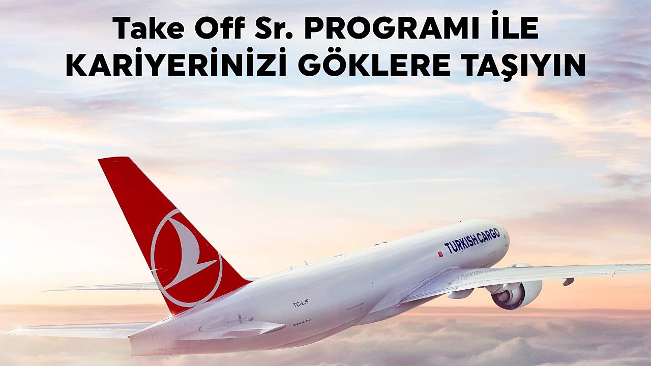 Turkish Cargo ile kariyerinizi bir adım öteye taşıyın! 17 Haziran 2024