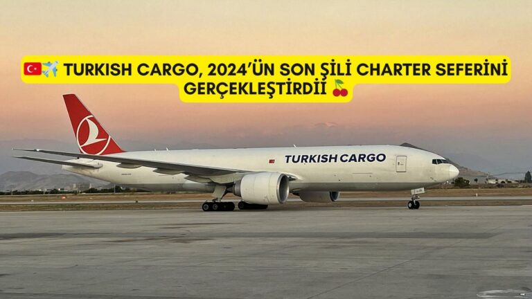 Turkish Cargo, 2024’ün Son Şili Charter Seferini Gerçekleştirdi 19 Aralık 2024