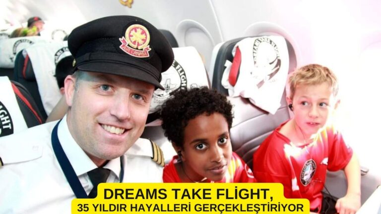 Dreams Take Flight, 35 Yıldır Hayalleri Gerçekleştiriyor 23 Aralık 2024