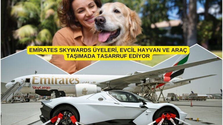 Emirates Skywards Üyeleri, Evcil Hayvan ve Araç Taşımada Tasarruf Ediyor 24 Aralık 2024