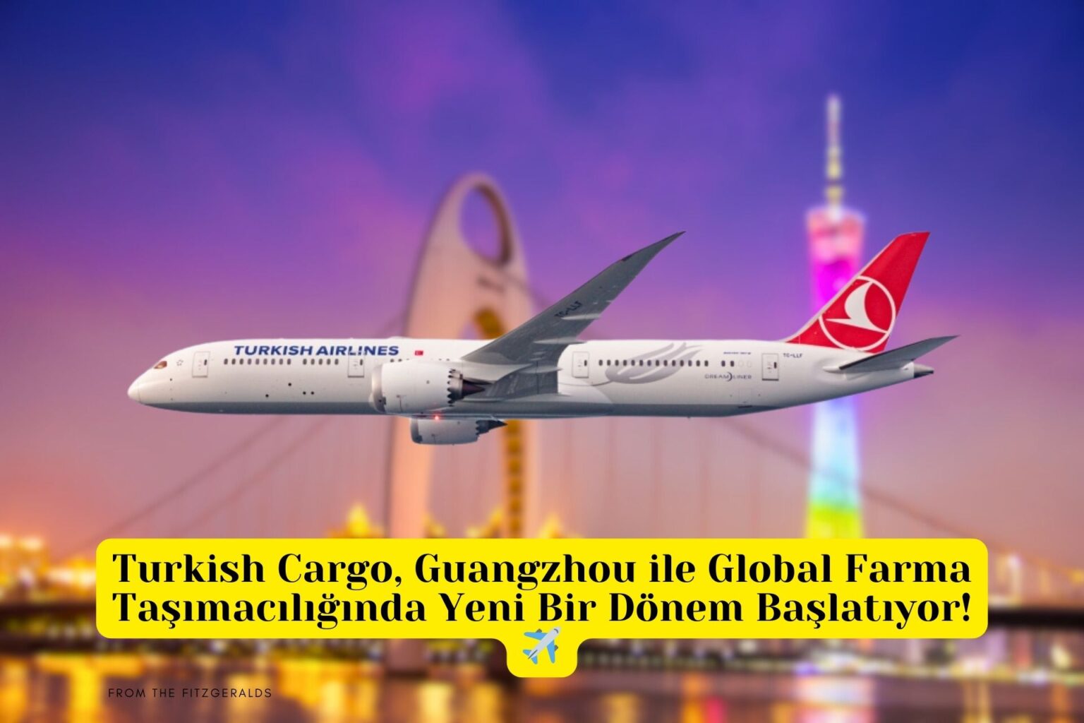 Turkish Cargo, Guangzhou ile Global Farma Taşımacılığında Yeni Bir Dönem Başlatıyor! 28 Aralık 2024