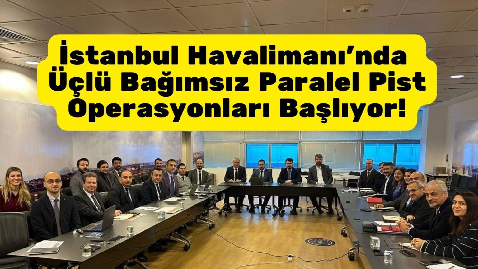 İstanbul Havalimanı'nda Üçlü Bağımsız Paralel Pist Operasyonları Başlıyor 22 Şubat 2025