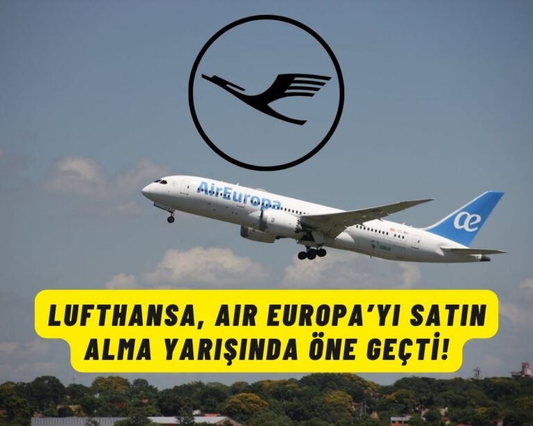 Lufthansa, Air Europa’yı Satın Alma Yarışında Öne Geçti! 29 Ocak 2025