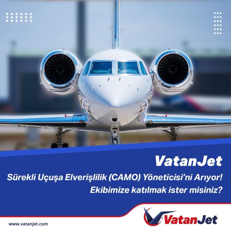 VatanJet, Sürekli Uçuşa Elverişlilik (CAMO) Yöneticisi Arıyor! 4 Şubat 2025