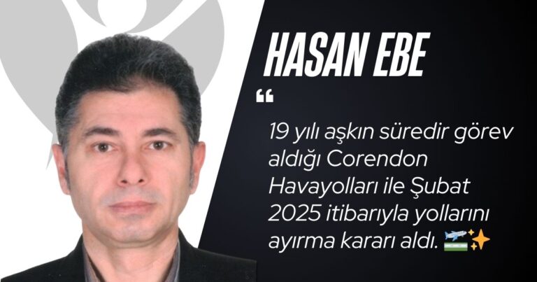 Hasan Ebe, Corendon Havayolları'ndan Ayrıldı 7 Şubat 2025