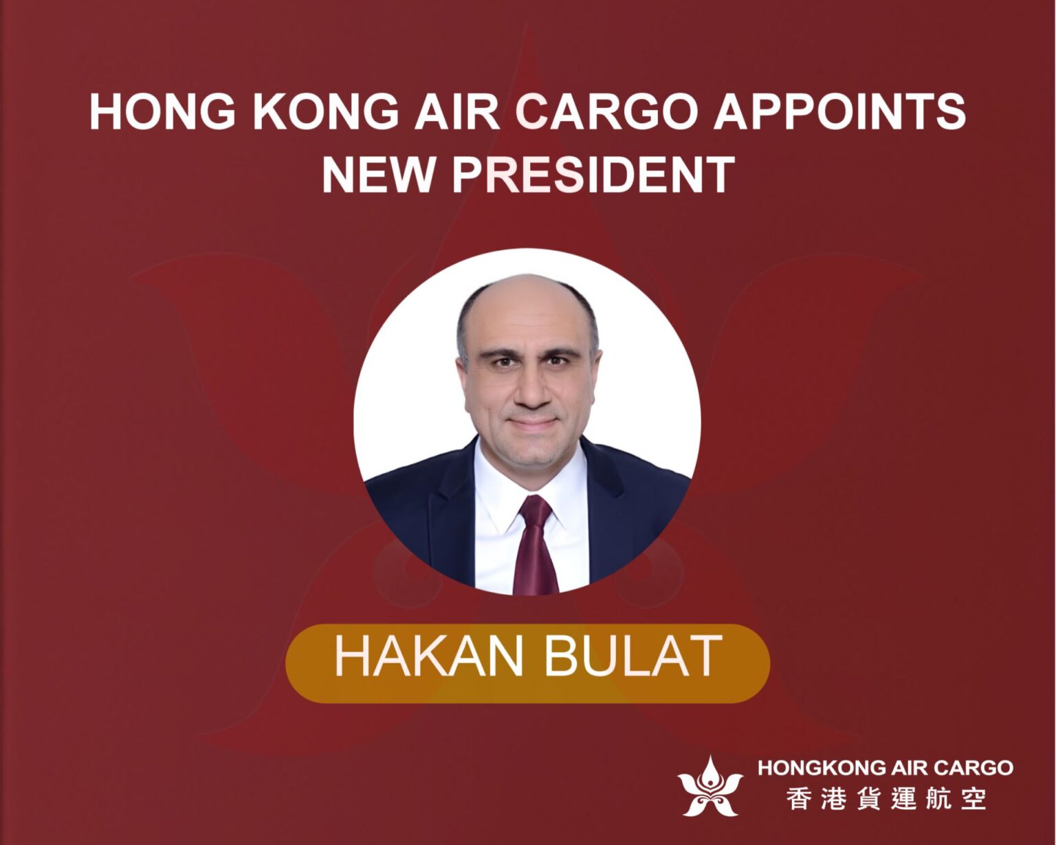 Hakan Bulat, Hong Kong Air Cargo Başkanı Oldu! 4 Mart 2025