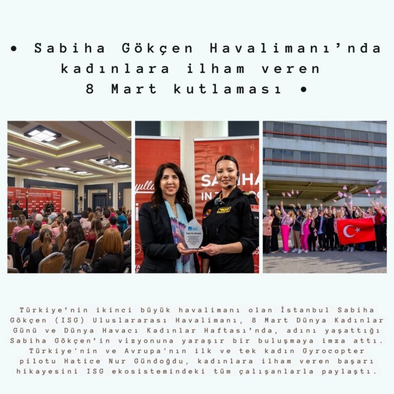 Sabiha Gökçen Havalimanı’nda kadınlara ilham veren 8 Mart kutlaması 10 Mart 2025